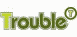 Trouble Homepage